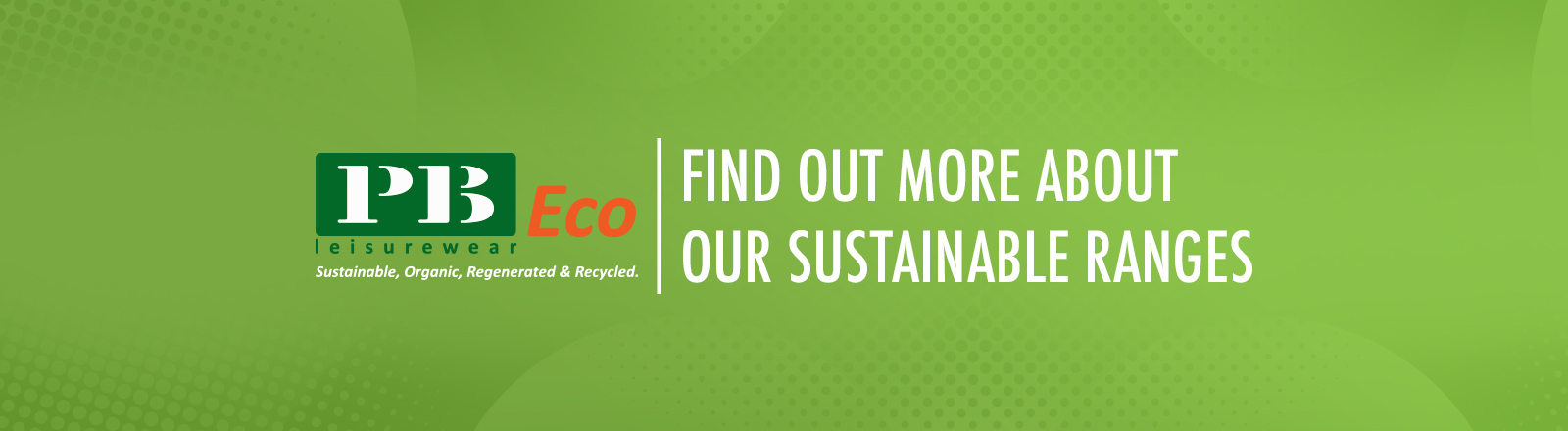 find out more about our sustainable ranges